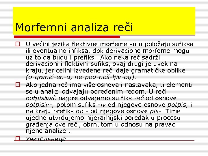 Morfemni analiza reči o U većini jezika flektivne morfeme su u položaju sufiksa ili