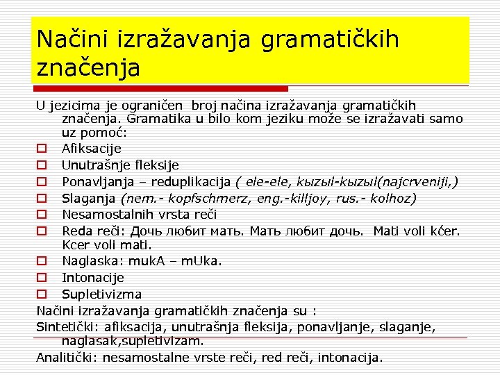 Načini izražavanja gramatičkih značenja U jezicima je ograničen broj načina izražavanja gramatičkih značenja. Gramatika