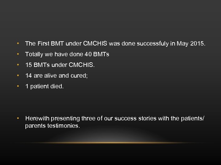  • The First BMT under CMCHIS was done successfuly in May 2015. •