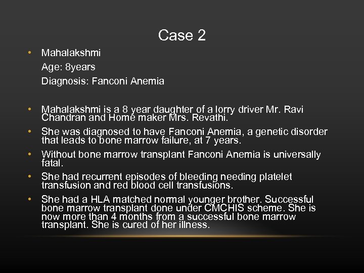 Case 2 • Mahalakshmi Age: 8 years Diagnosis: Fanconi Anemia • Mahalakshmi is a