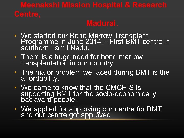 Meenakshi Mission Hospital & Research Centre, Madurai. • We started our Bone Marrow Transplant