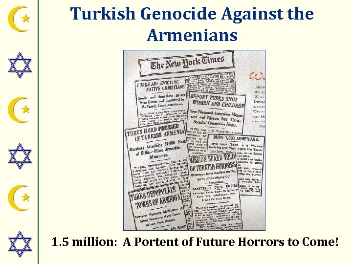 Turkish Genocide Against the Armenians 1. 5 million: A Portent of Future Horrors to