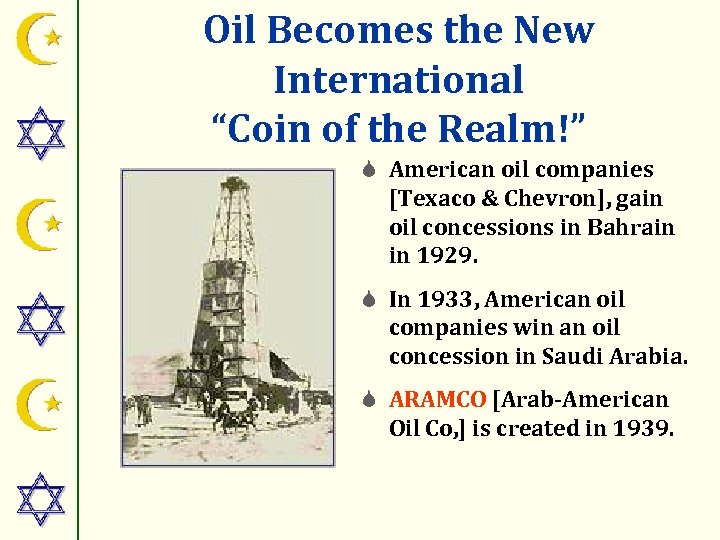 Oil Becomes the New International “Coin of the Realm!” S American oil companies [Texaco