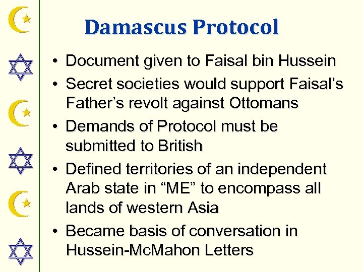 Damascus Protocol • Document given to Faisal bin Hussein • Secret societies would support