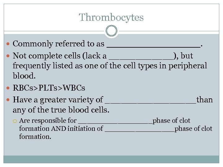 Thrombocytes Commonly referred to as ________. Not complete cells (lack a ______), but frequently