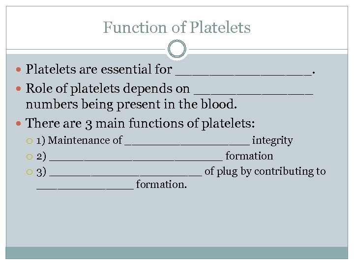 Function of Platelets are essential for ________. Role of platelets depends on _______ numbers