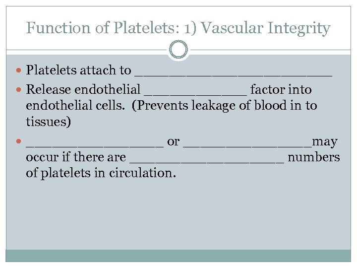 Function of Platelets: 1) Vascular Integrity Platelets attach to ____________ Release endothelial ______ factor