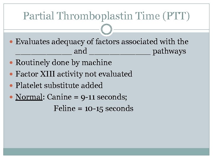 Partial Thromboplastin Time (PTT) Evaluates adequacy of factors associated with the ______ and ______