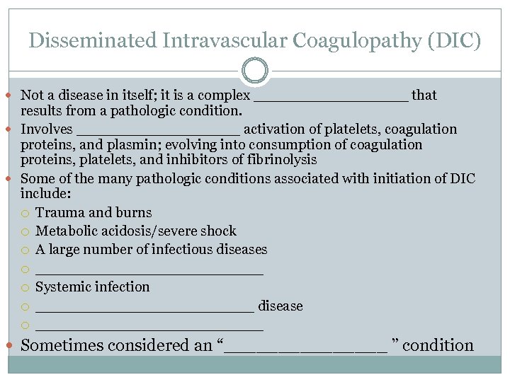 Disseminated Intravascular Coagulopathy (DIC) Not a disease in itself; it is a complex _________