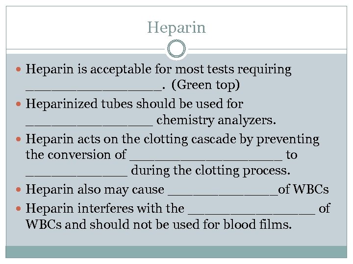 Heparin is acceptable for most tests requiring ________. (Green top) Heparinized tubes should be