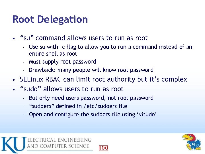 Root Delegation • “su” command allows users to run as root Use su with