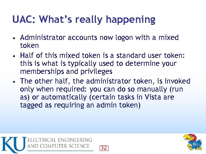UAC: What’s really happening Administrator accounts now logon with a mixed token • Half