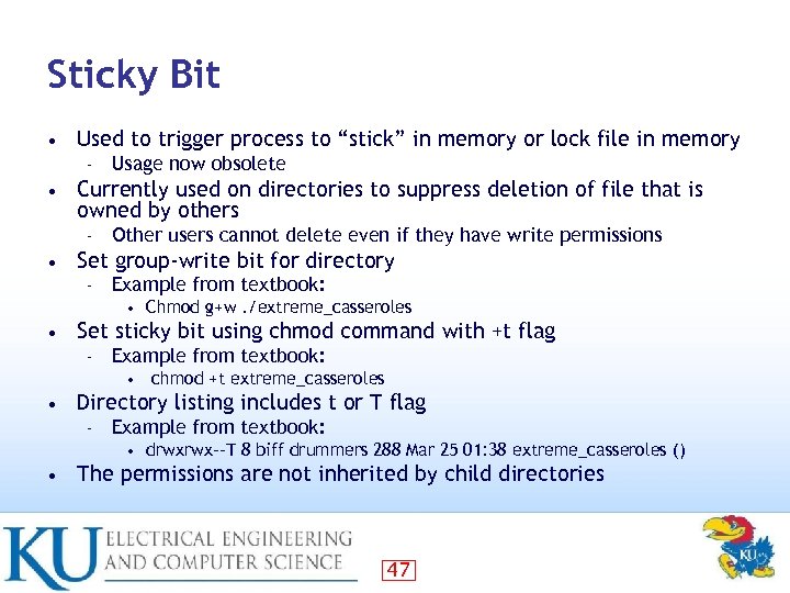 Sticky Bit • Used to trigger process to “stick” in memory or lock file
