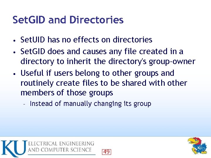 Set. GID and Directories Set. UID has no effects on directories • Set. GID