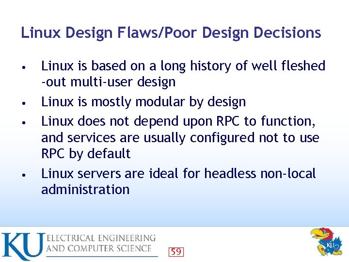 Linux Design Flaws/Poor Design Decisions • • Linux is based on a long history