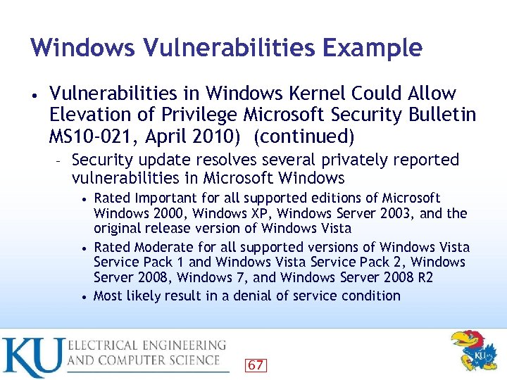 Windows Vulnerabilities Example • Vulnerabilities in Windows Kernel Could Allow Elevation of Privilege Microsoft