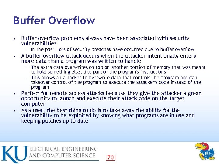 Buffer Overflow • Buffer overflow problems always have been associated with security vulnerabilities –