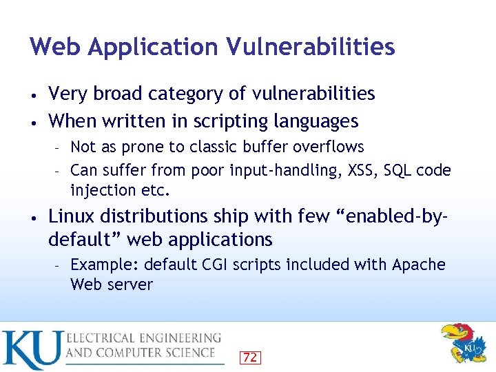 Web Application Vulnerabilities Very broad category of vulnerabilities • When written in scripting languages