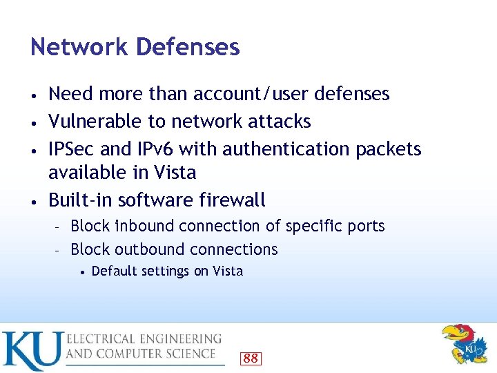 Network Defenses Need more than account/user defenses • Vulnerable to network attacks • IPSec