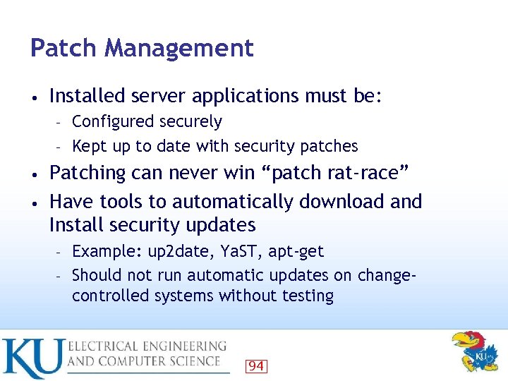 Patch Management • Installed server applications must be: Configured securely – Kept up to