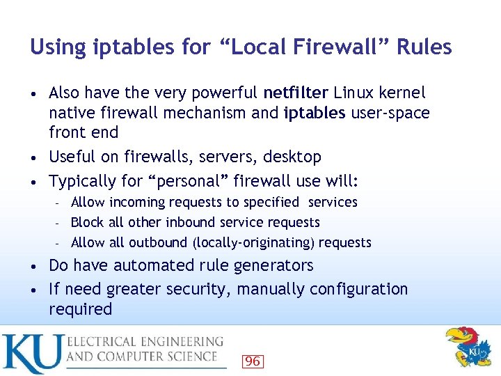 Using iptables for “Local Firewall” Rules Also have the very powerful netfilter Linux kernel