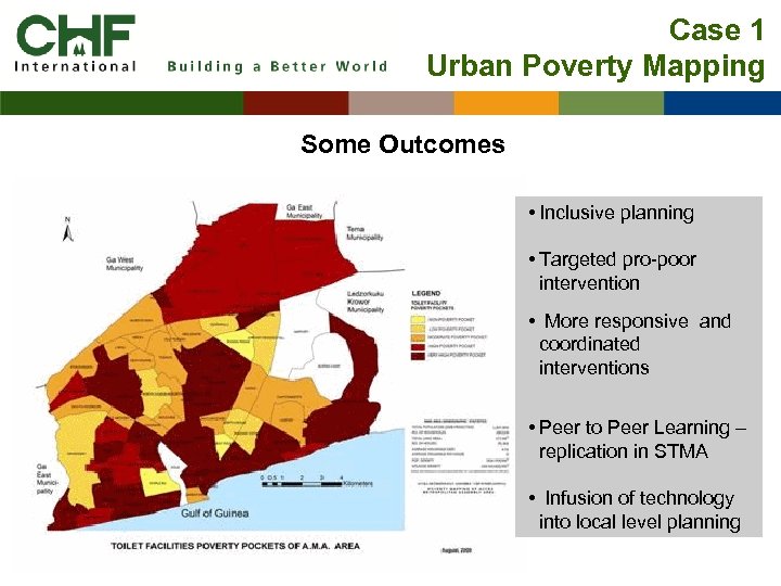 Case 1 Urban Poverty Mapping Some Outcomes • Inclusive planning • Targeted pro-poor intervention