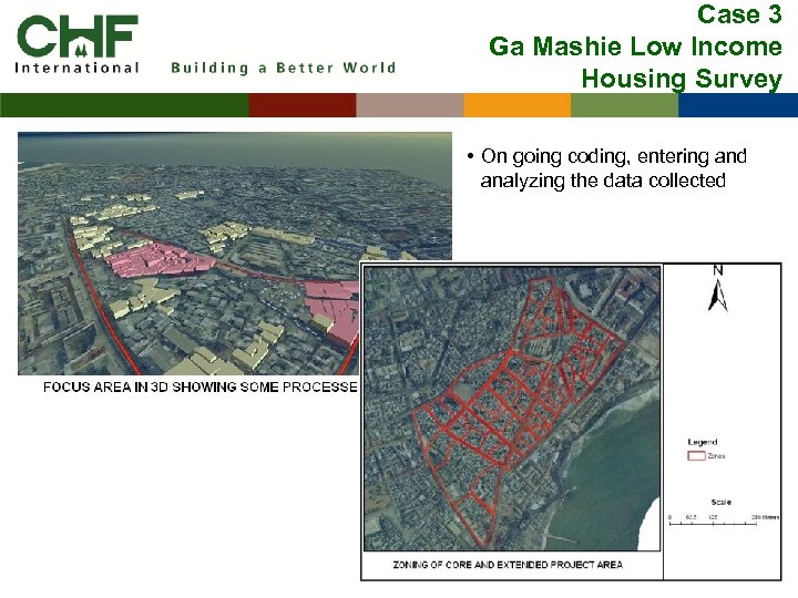 Case 3 Ga Mashie Low Income Housing Survey • On going coding, entering and