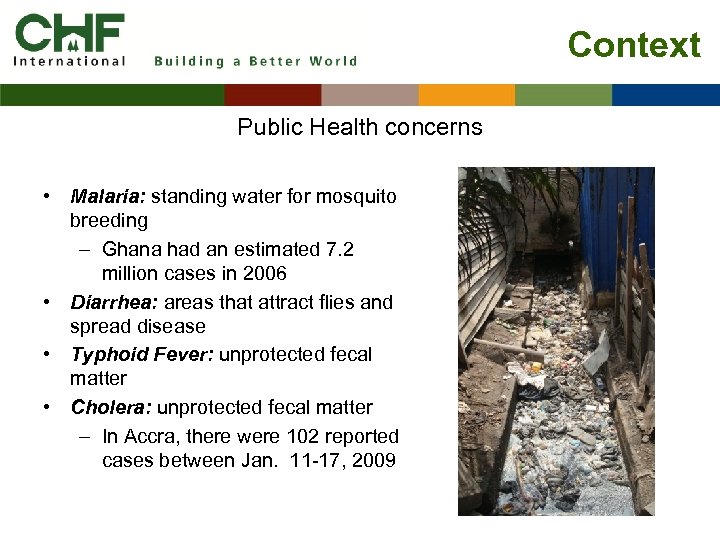 Context Public Health concerns • Malaria: standing water for mosquito breeding – Ghana had