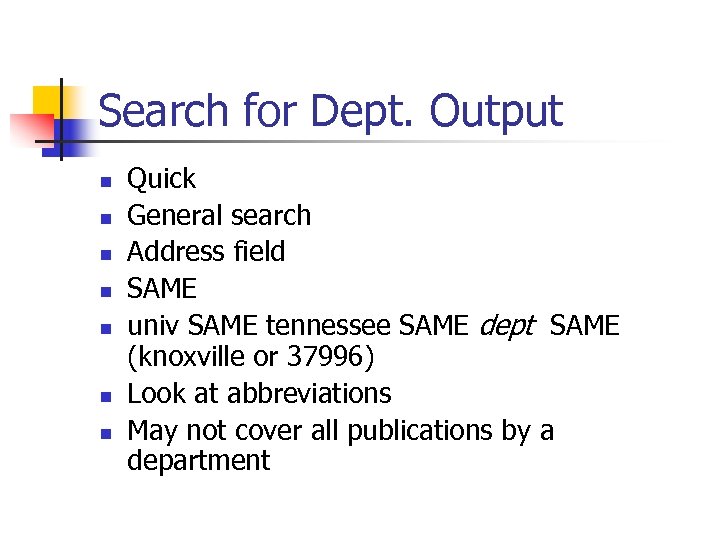 Search for Dept. Output n n n n Quick General search Address field SAME