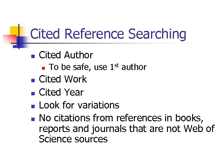 Cited Reference Searching n Cited Author n n n To be safe, use 1