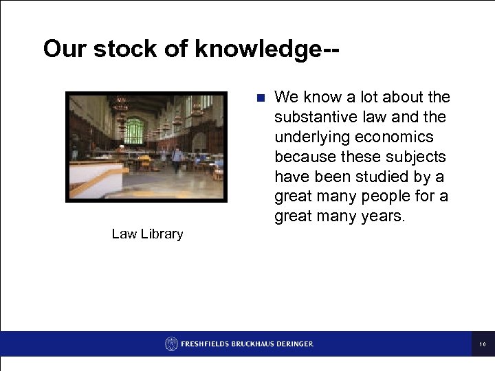 Our stock of knowledge-n We know a lot about the substantive law and the
