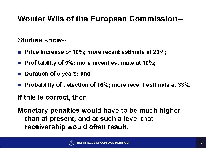 Wouter Wils of the European Commission-Studies show-n Price increase of 10%; more recent estimate