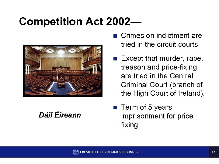 Competition Act 2002— n n Dáil Éireann Crimes on indictment are tried in the