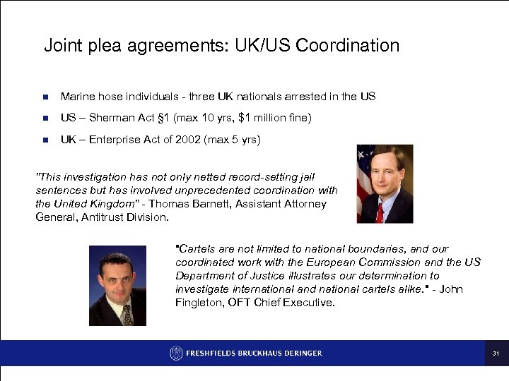 Joint plea agreements: UK/US Coordination n Marine hose individuals - three UK nationals arrested