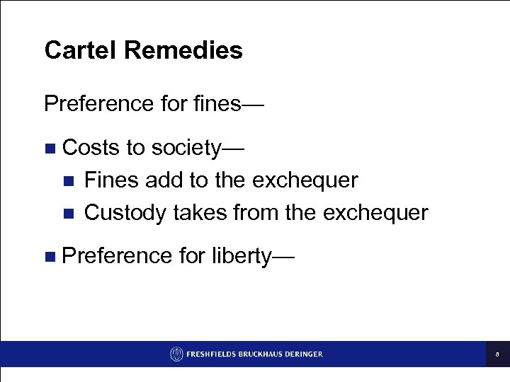 Cartel Remedies Preference for fines— n Costs to society— n Fines add to the