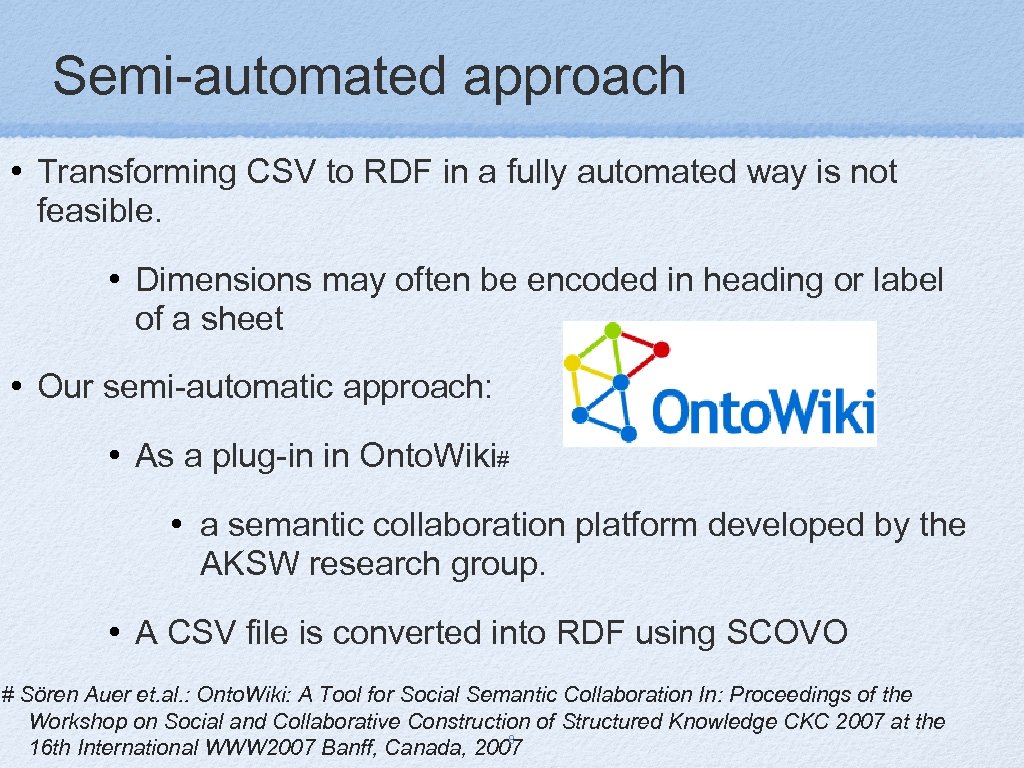 Semi-automated approach • Transforming CSV to RDF in a fully automated way is not