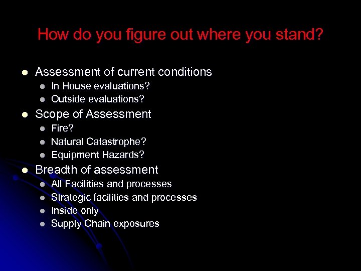How do you figure out where you stand? l Assessment of current conditions l