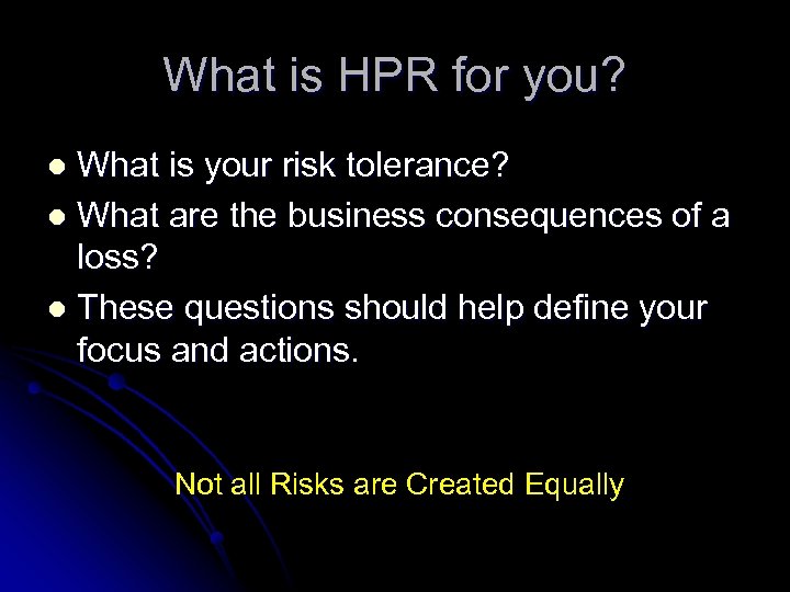 What is HPR for you? What is your risk tolerance? l What are the