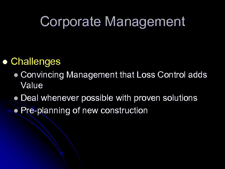 Corporate Management l Challenges l Convincing Management that Loss Control adds Value l Deal