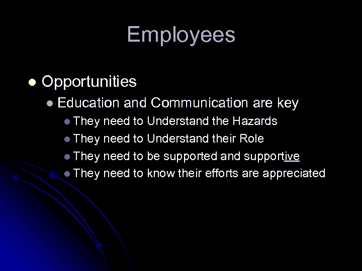 Employees l Opportunities l Education l They and Communication are key need to Understand