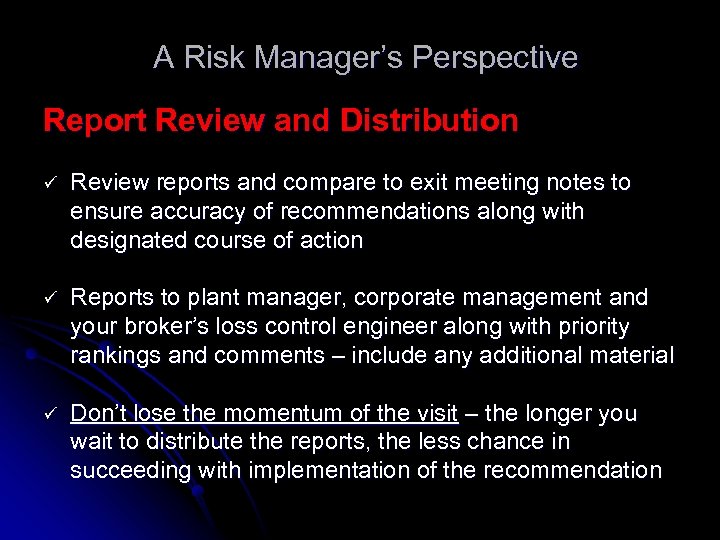 A Risk Manager’s Perspective Report Review and Distribution ü Review reports and compare to