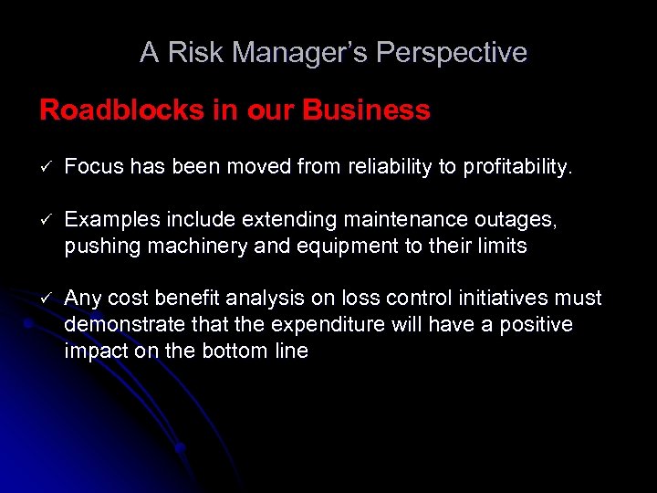 A Risk Manager’s Perspective Roadblocks in our Business ü Focus has been moved from