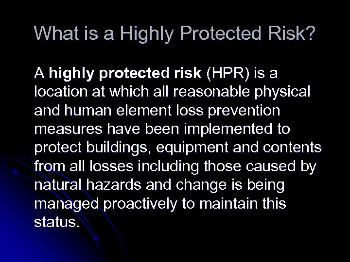 What is a Highly Protected Risk? A highly protected risk (HPR) is a location