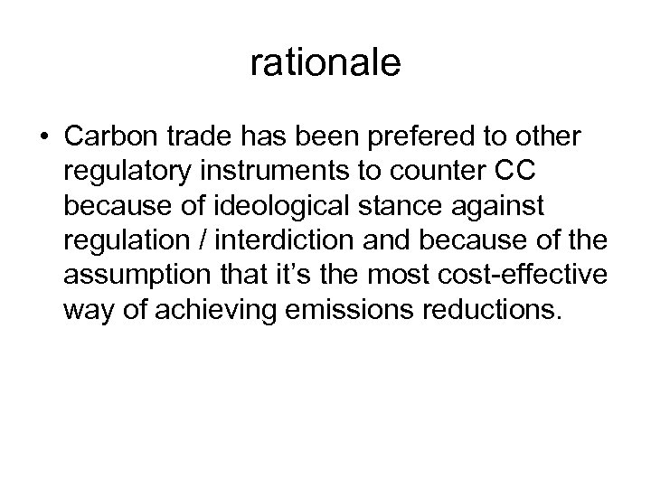 rationale • Carbon trade has been prefered to other regulatory instruments to counter CC