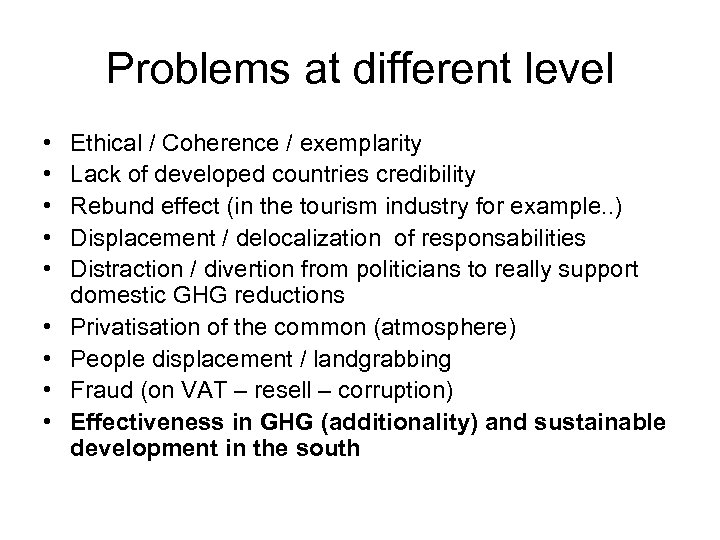 Problems at different level • • • Ethical / Coherence / exemplarity Lack of