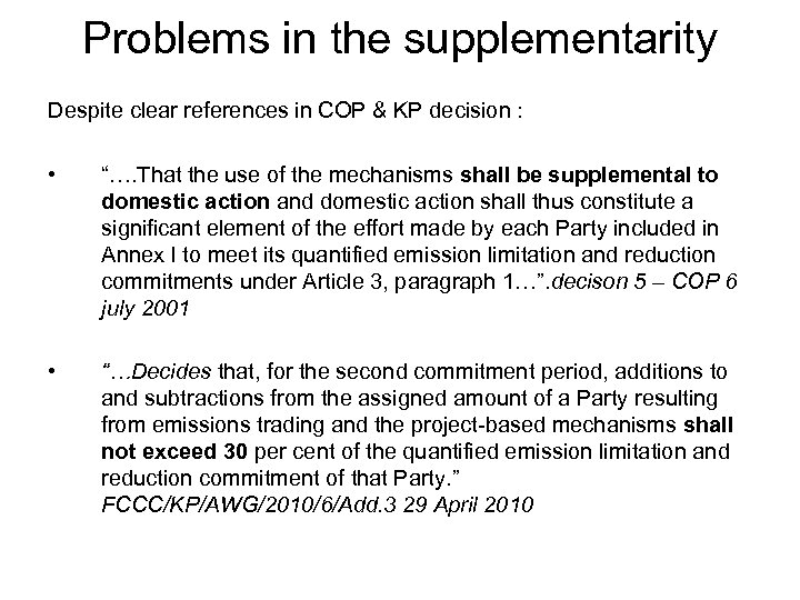 Problems in the supplementarity Despite clear references in COP & KP decision : •