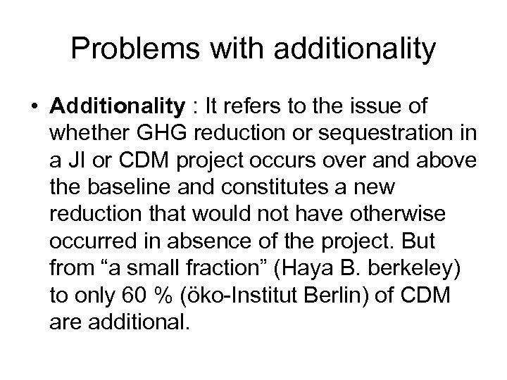 Problems with additionality • Additionality : It refers to the issue of whether GHG