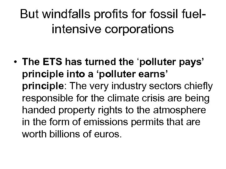 But windfalls profits for fossil fuelintensive corporations • The ETS has turned the ‘polluter