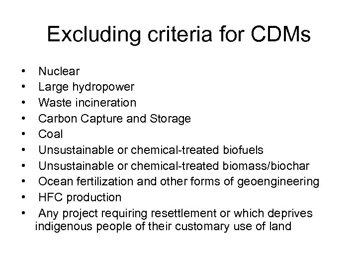 Excluding criteria for CDMs • • • Nuclear Large hydropower Waste incineration Carbon Capture