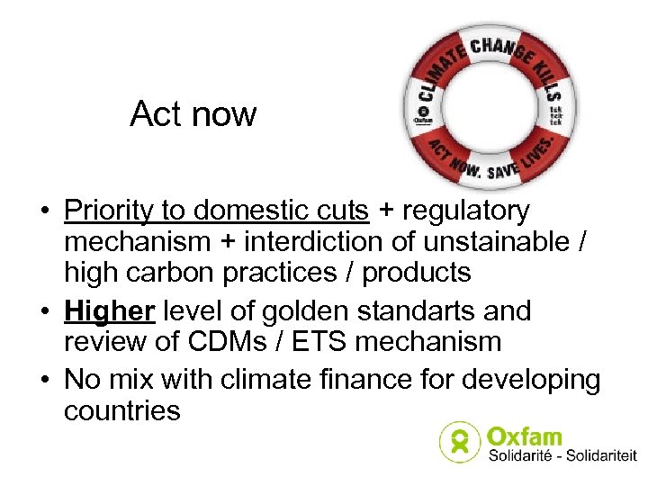 Act now • Priority to domestic cuts + regulatory mechanism + interdiction of unstainable